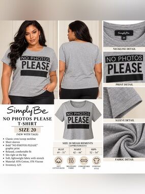 SIMPLY BE “NO PHOTOS PLEASE” T-SHIRT – GRAY SIZE 20 (NEW WITH TAGS) A25